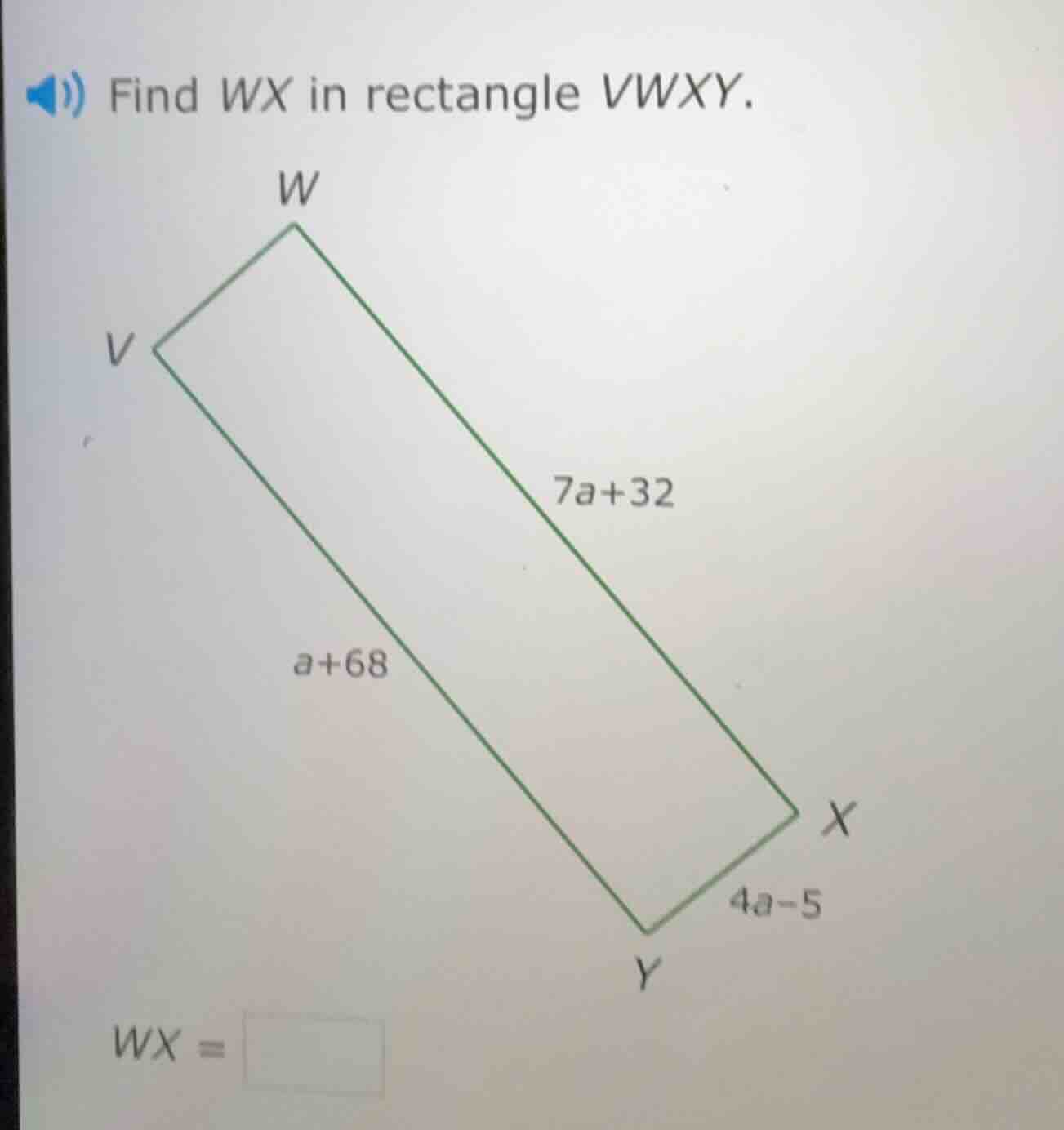 find wx in rectangle vwxy. w v 7a+32 a+68 x y 4a-5 wx =