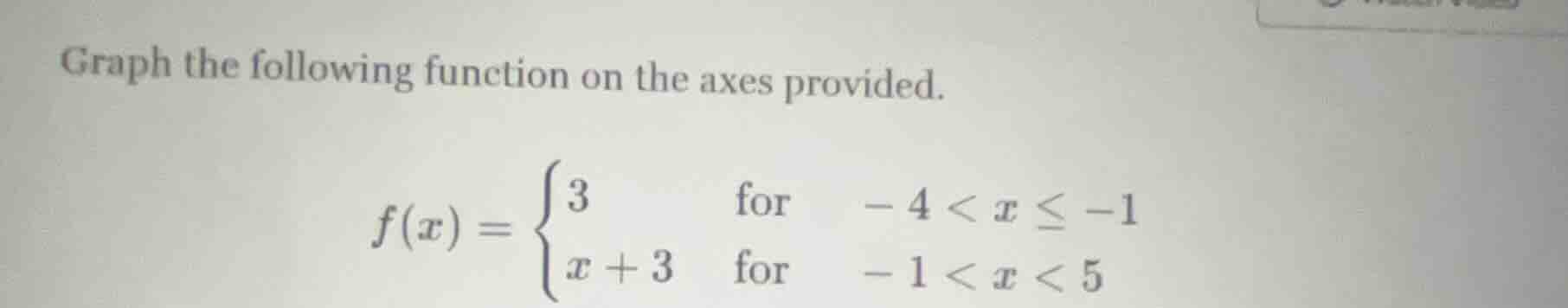 graph the following function on the axes provided. $f(x) = \\begin{case…