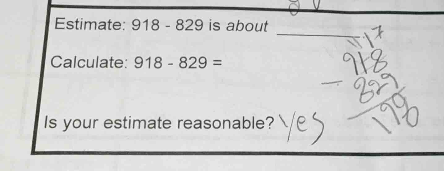 estimate: 918 - 829 is about calculate: 918 - 829 = is your estimate re…
