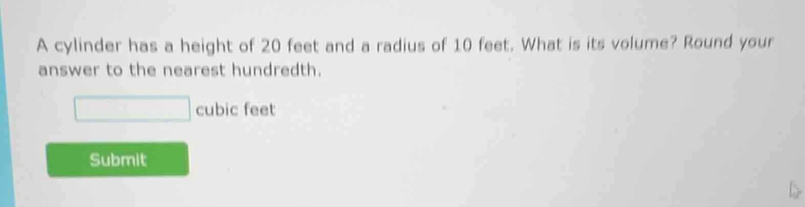 a cylinder has a height of 20 feet and a radius of 10 feet. what is its…