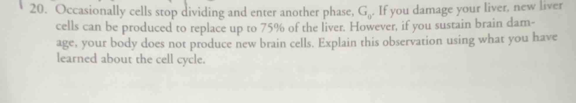 20. occasionally cells stop dividing and enter another phase, g₀. if yo…