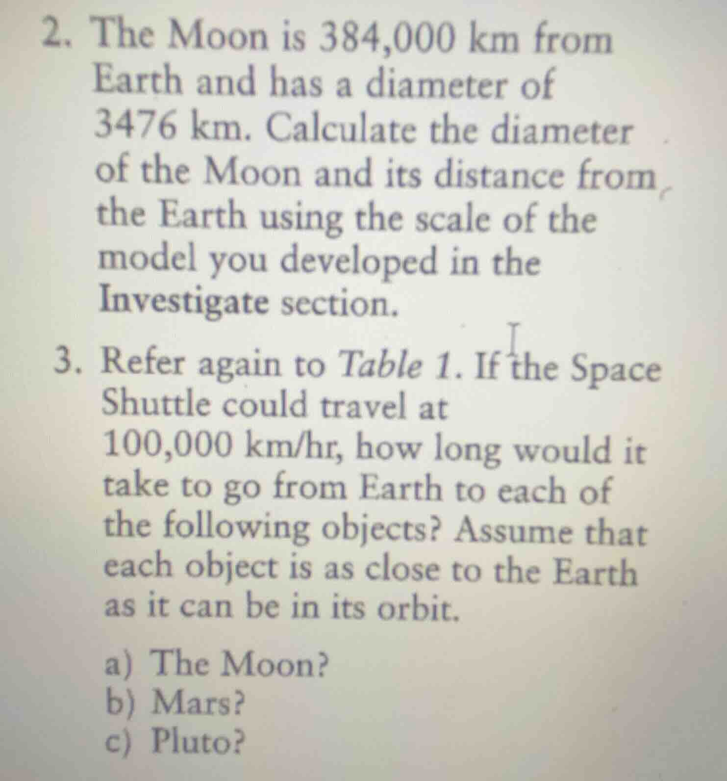 2. the moon is 384,000 km from earth and has a diameter of 3476 km. cal…