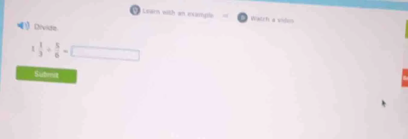 divide. $1\\frac{1}{3}\\div\\frac{5}{6}=$ submit
