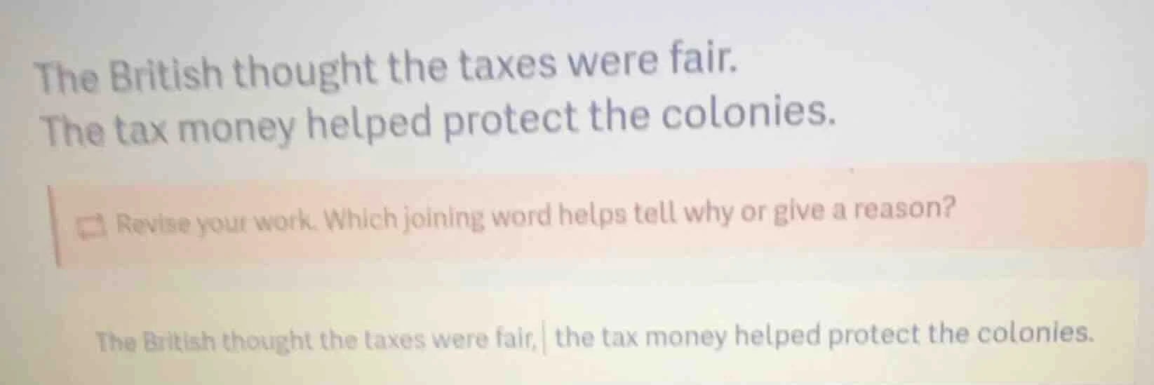 the british thought the taxes were fair. the tax money helped protect t…