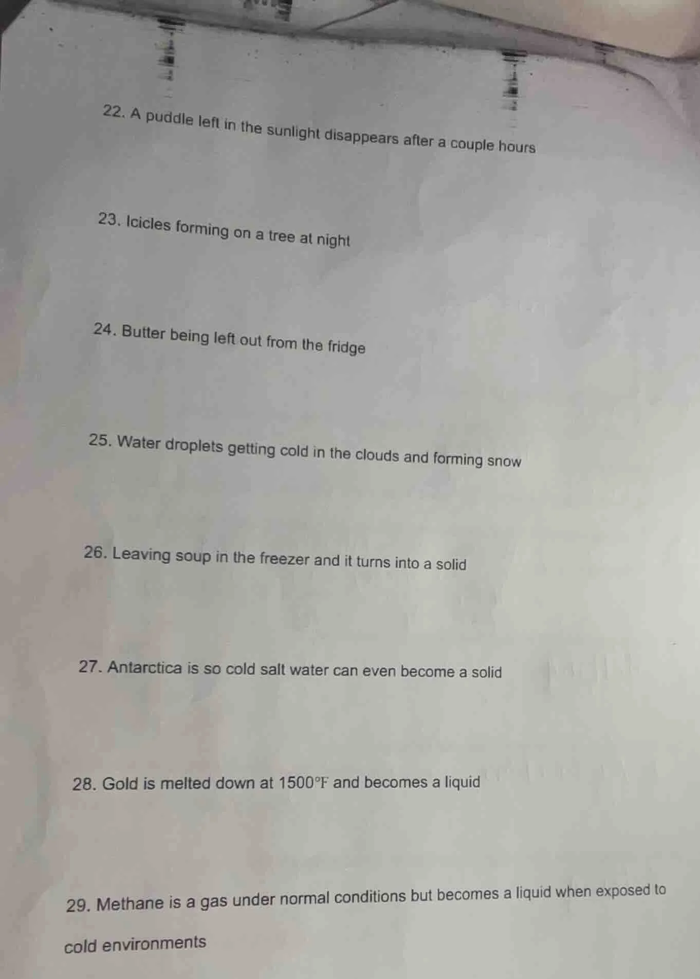 22. a puddle left in the sunlight disappears after a couple hours 23. i…