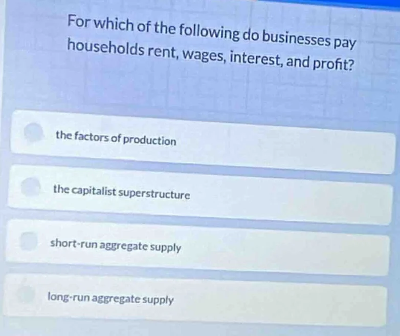 for which of the following do businesses pay households rent, wages, in…