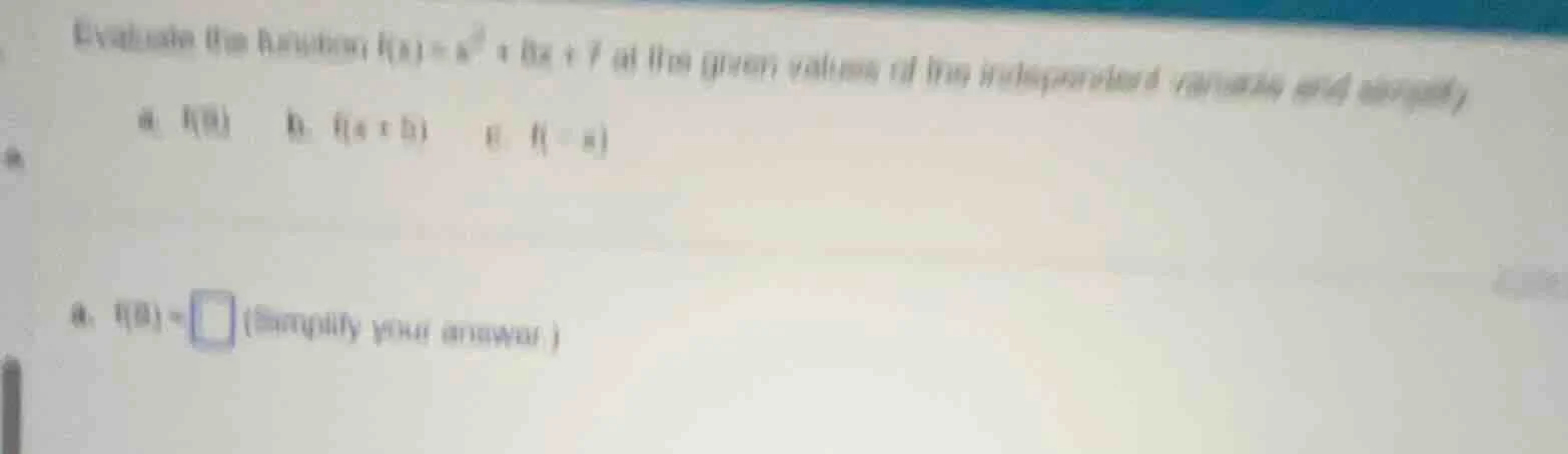 evaluate the function ( f(x) = x^2 + 6x + 7 ) at the given values of th…