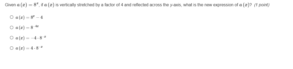 given ( a(x) = 8^x ), if ( a(x) ) is vertically stretched by a factor o…