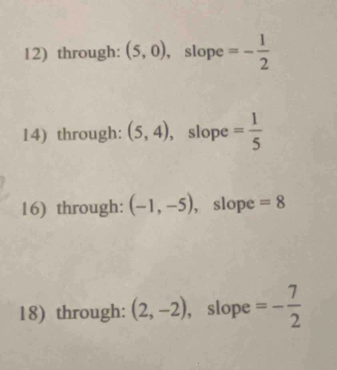 12) through: (5, 0), slope = -\\frac{1}{2} 14) through: (5, 4), slope =…