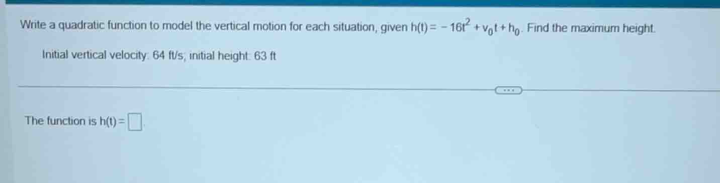write a quadratic function to model the vertical motion for each situat…