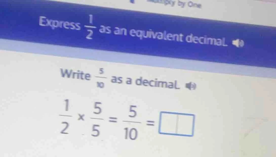 express \\(\frac{1}{2}\\) as an equivalent decimal. write \\(\frac{5}{1…