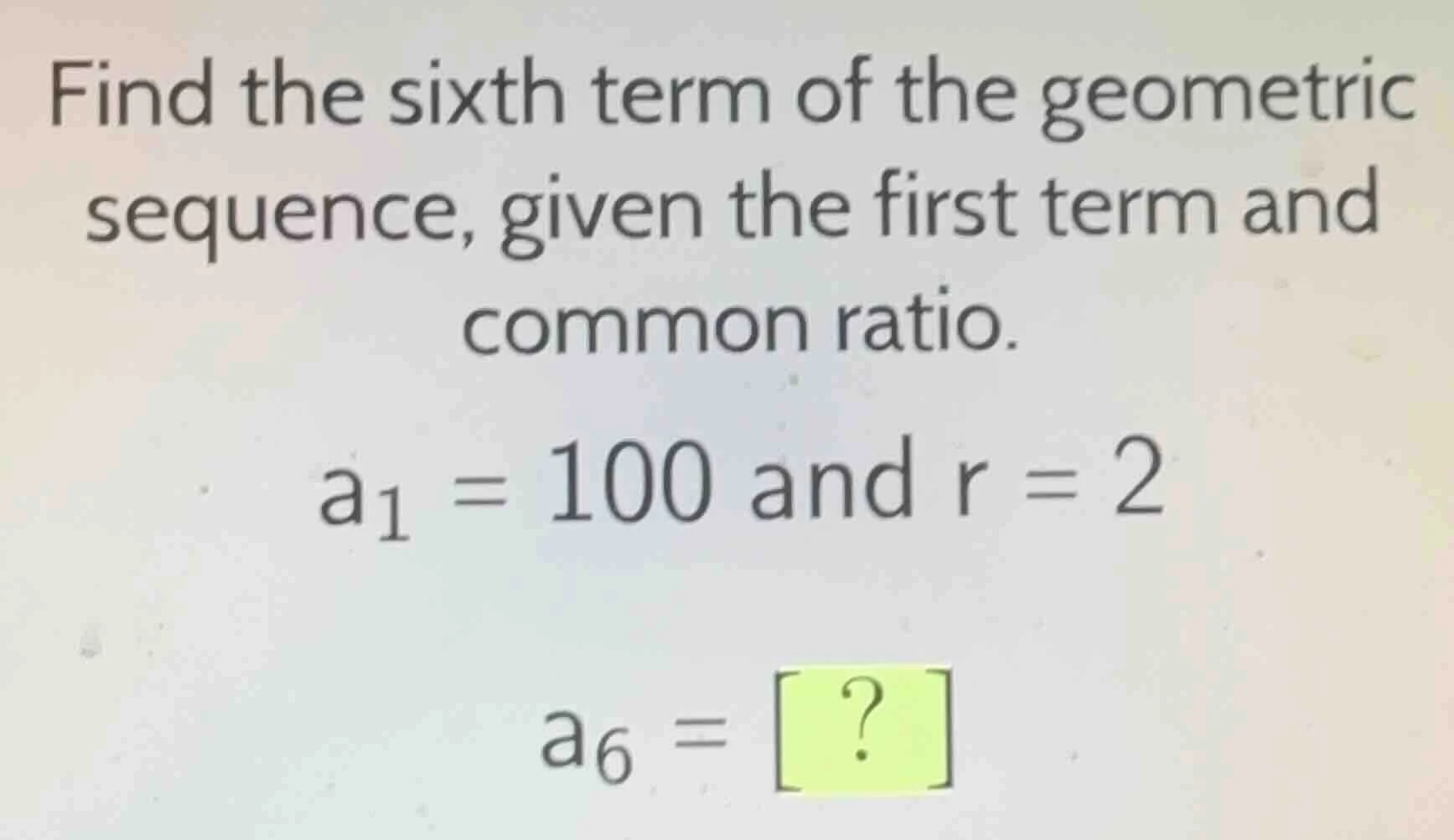 find the sixth term of the geometric sequence, given the first term and…