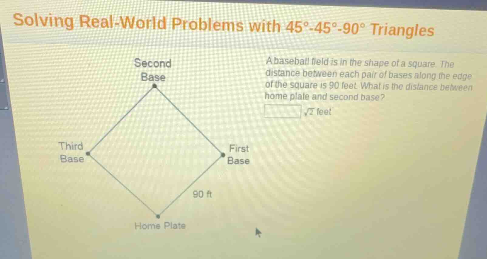 solving real - world problems with 45° - 45° - 90° triangles a baseball…