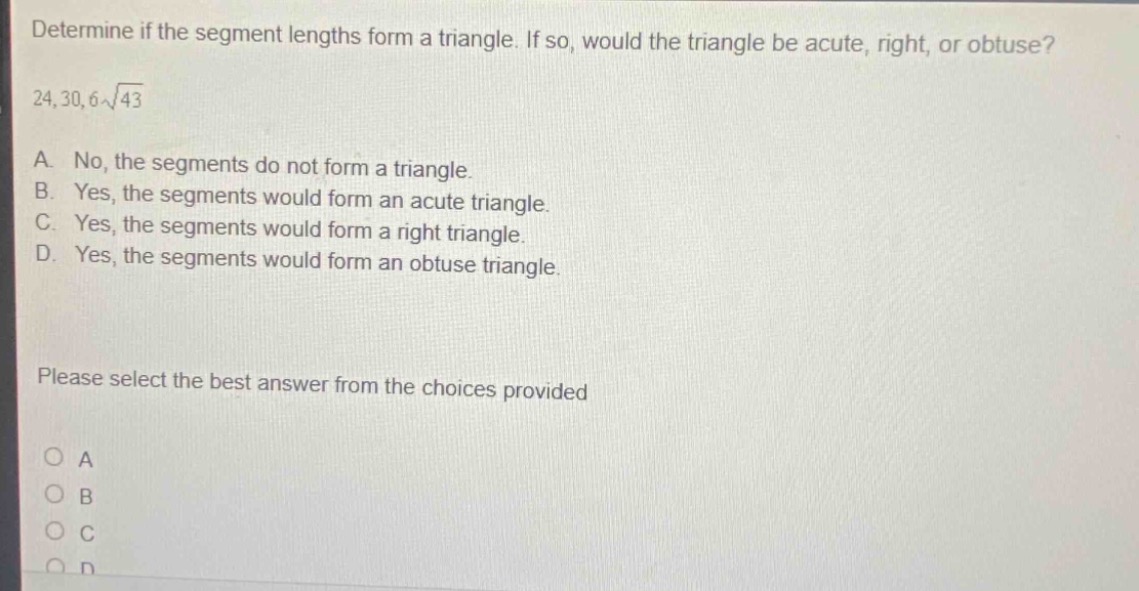 determine if the segment lengths form a triangle. if so, would the tria…