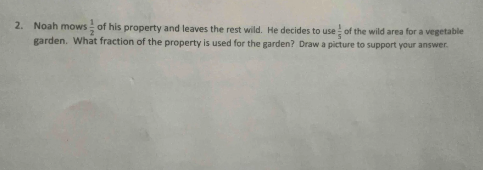 2. noah mows \\(\\frac{1}{2}\\) of his property and leaves the rest wil…