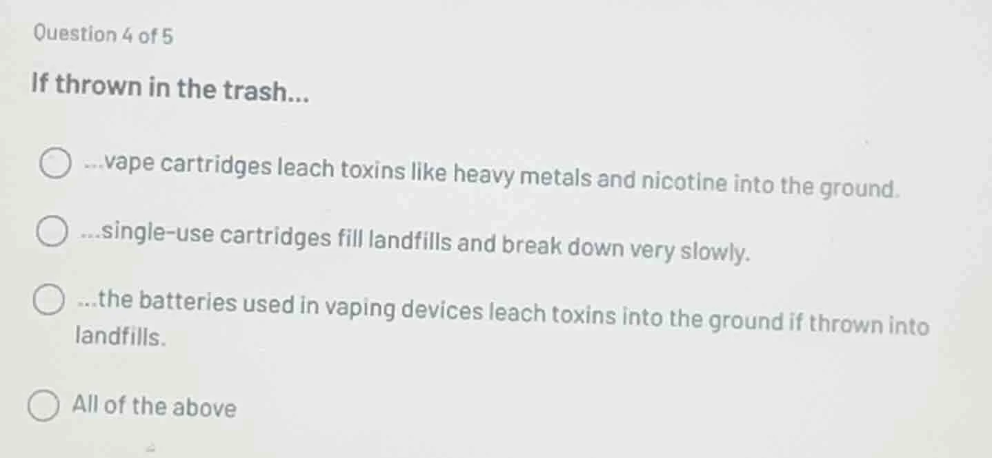 question 4 of 5 if thrown in the trash... ...vape cartridges leach toxi…