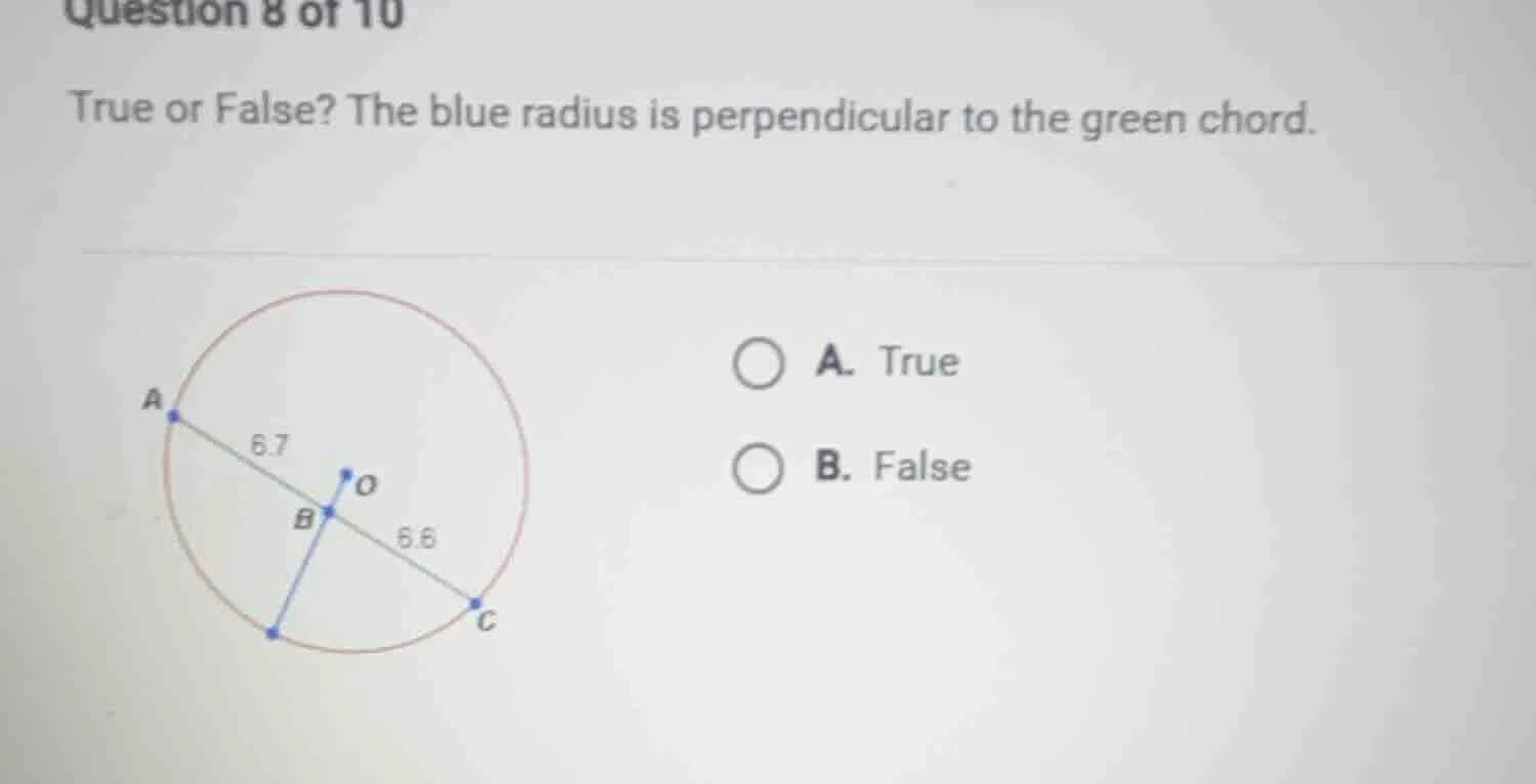 question 8 of 10 true or false? the blue radius is perpendicular to the…