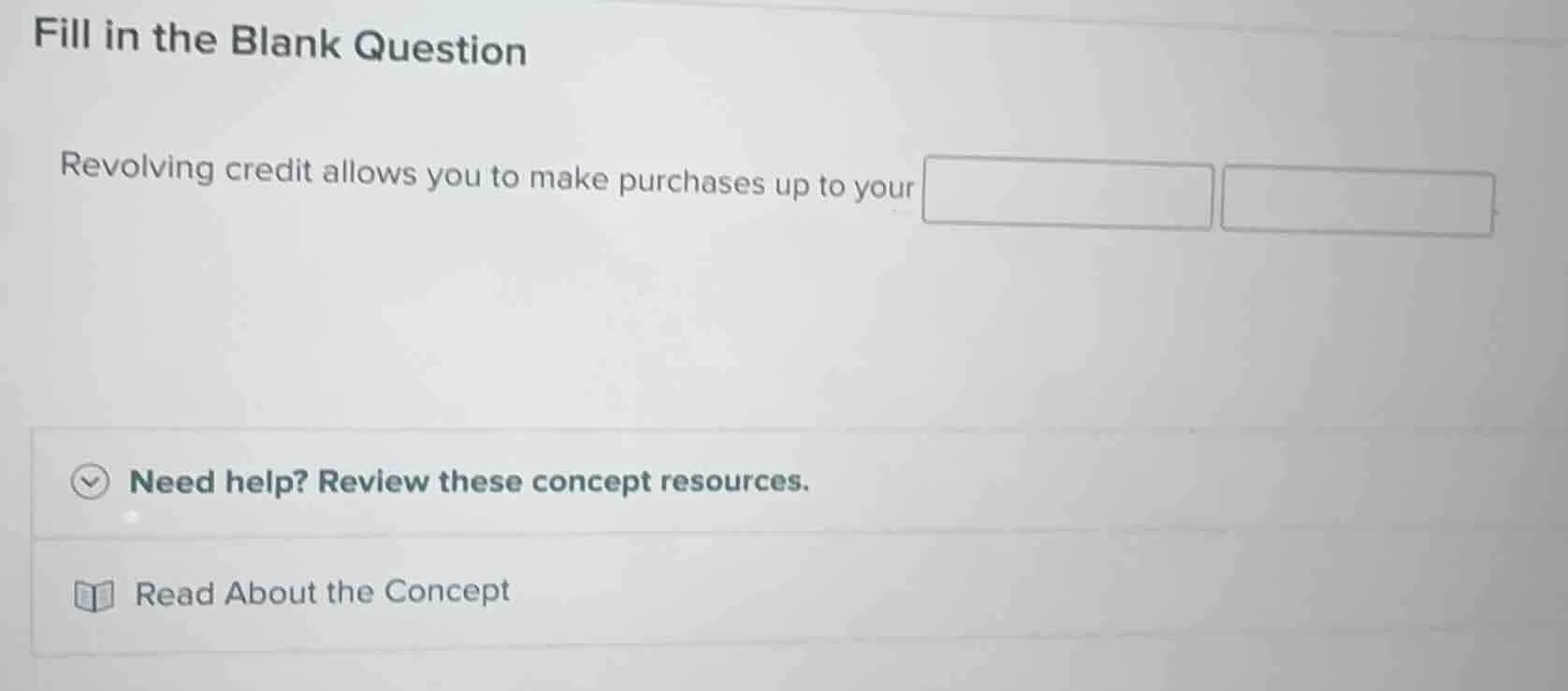 fill in the blank question revolving credit allows you to make purchase…