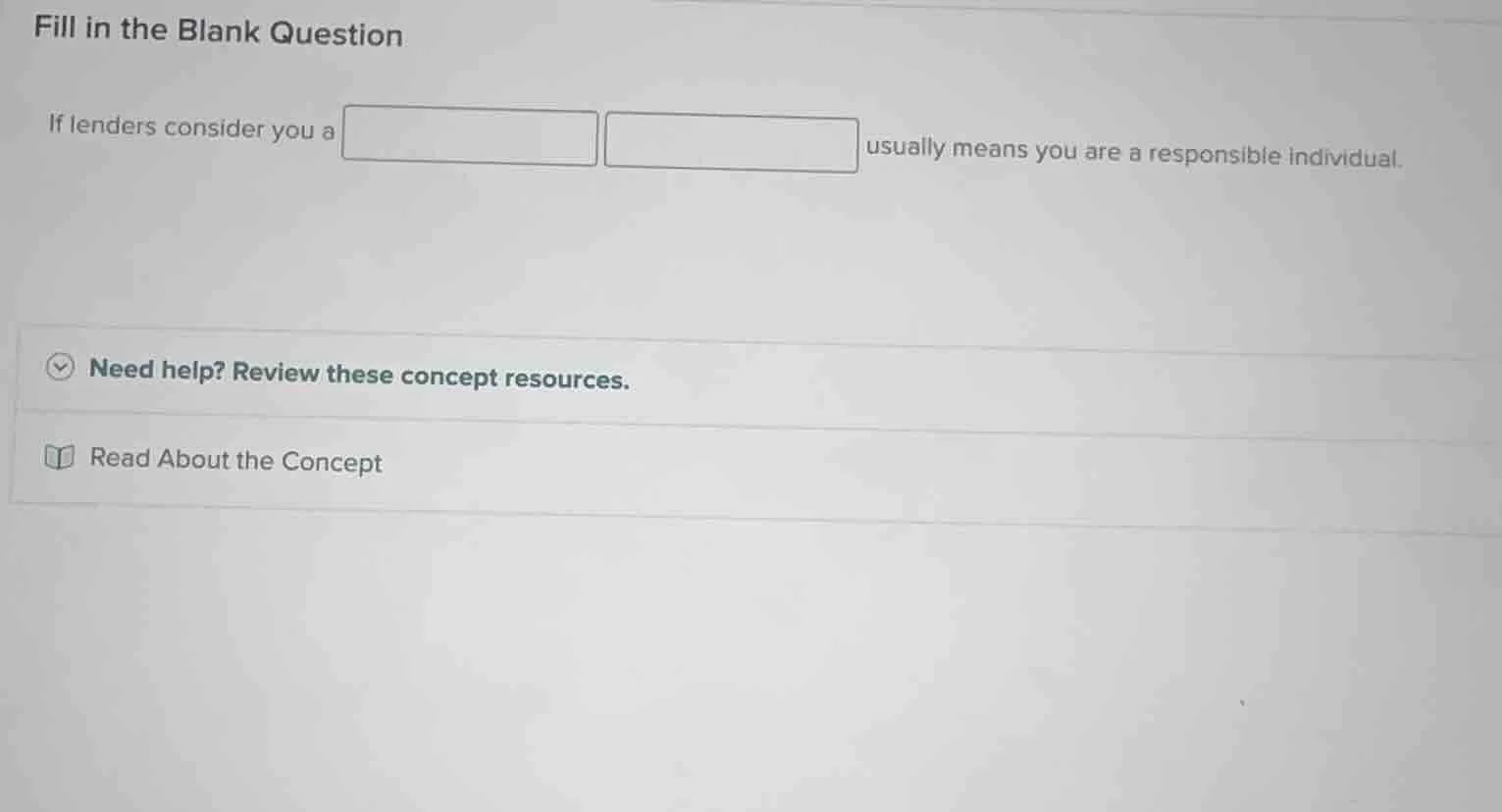 fill in the blank question if lenders consider you a usually means you …