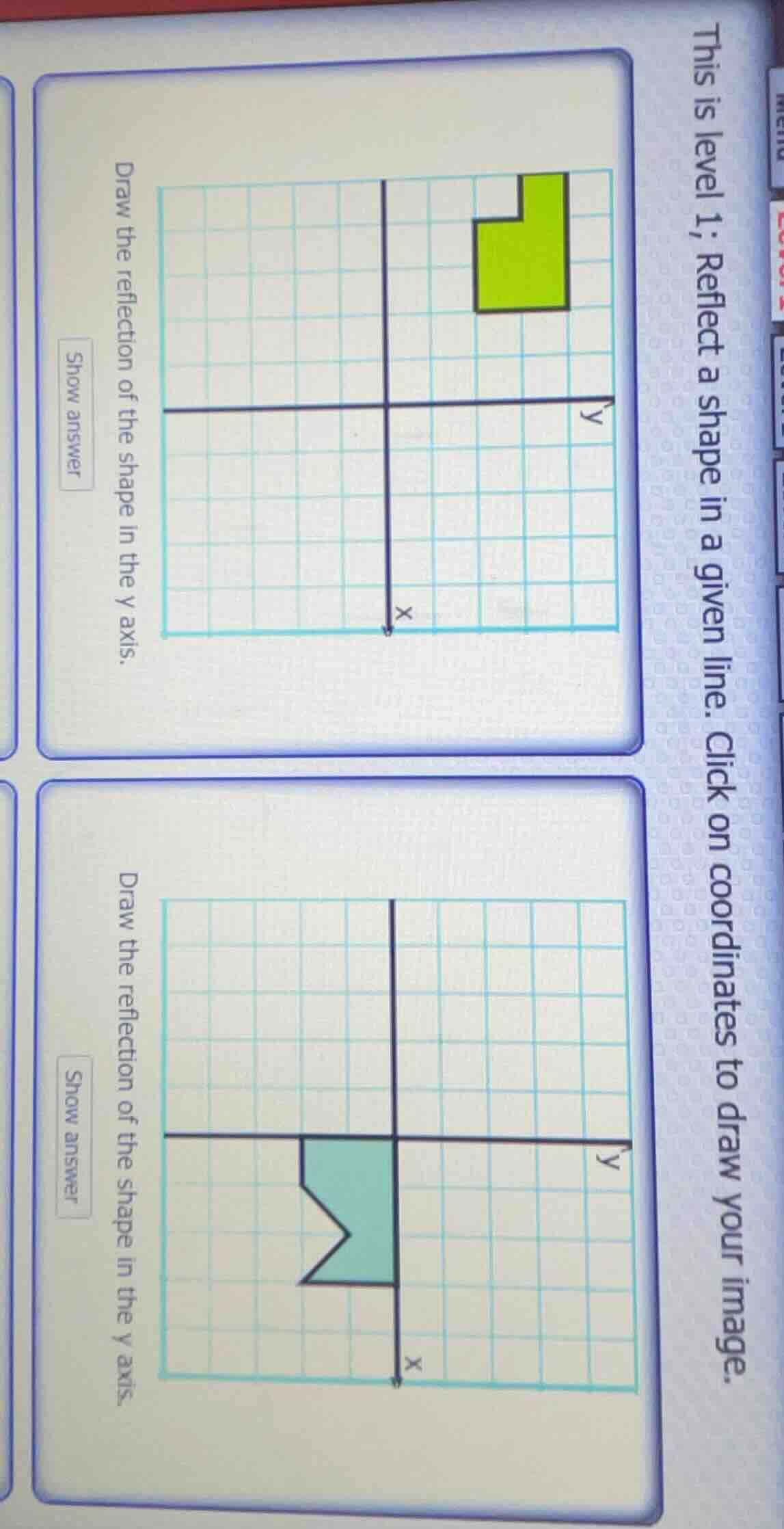 this is level 1; reflect a shape in a given line. click on coordinates …