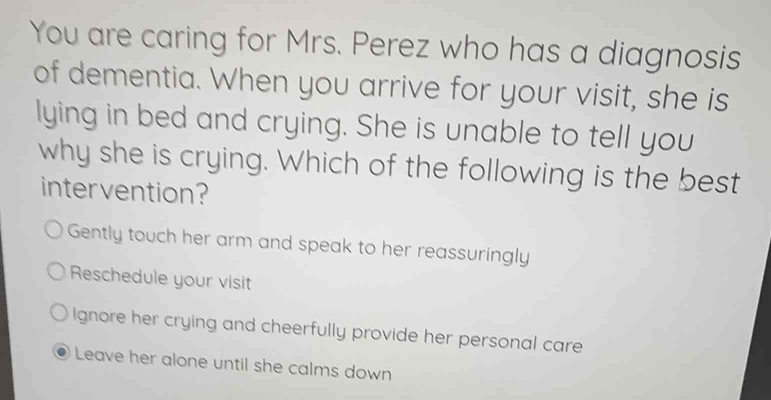 you are caring for mrs. perez who has a diagnosis of dementia. when you…