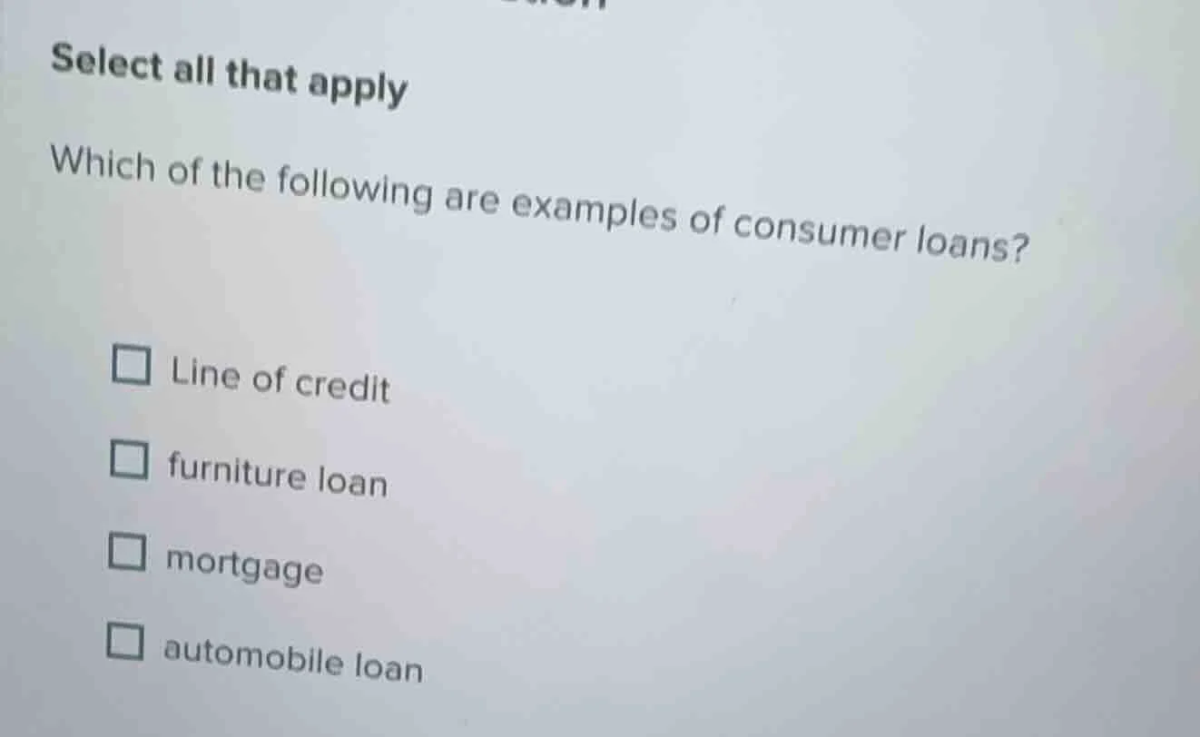 select all that apply which of the following are examples of consumer l…