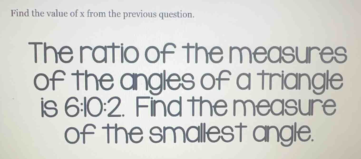 find the value of x from the previous question. the ratio of the measur…