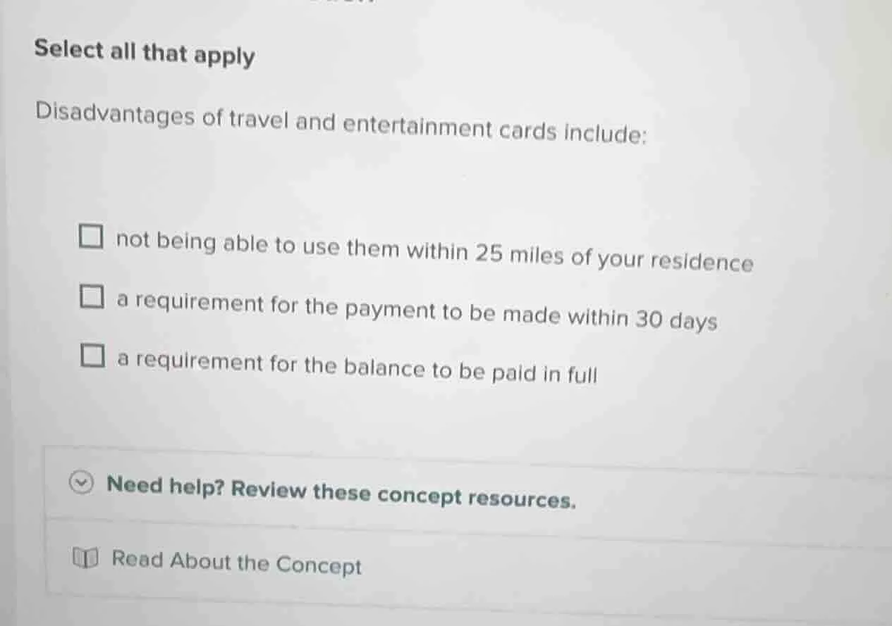 select all that apply disadvantages of travel and entertainment cards i…