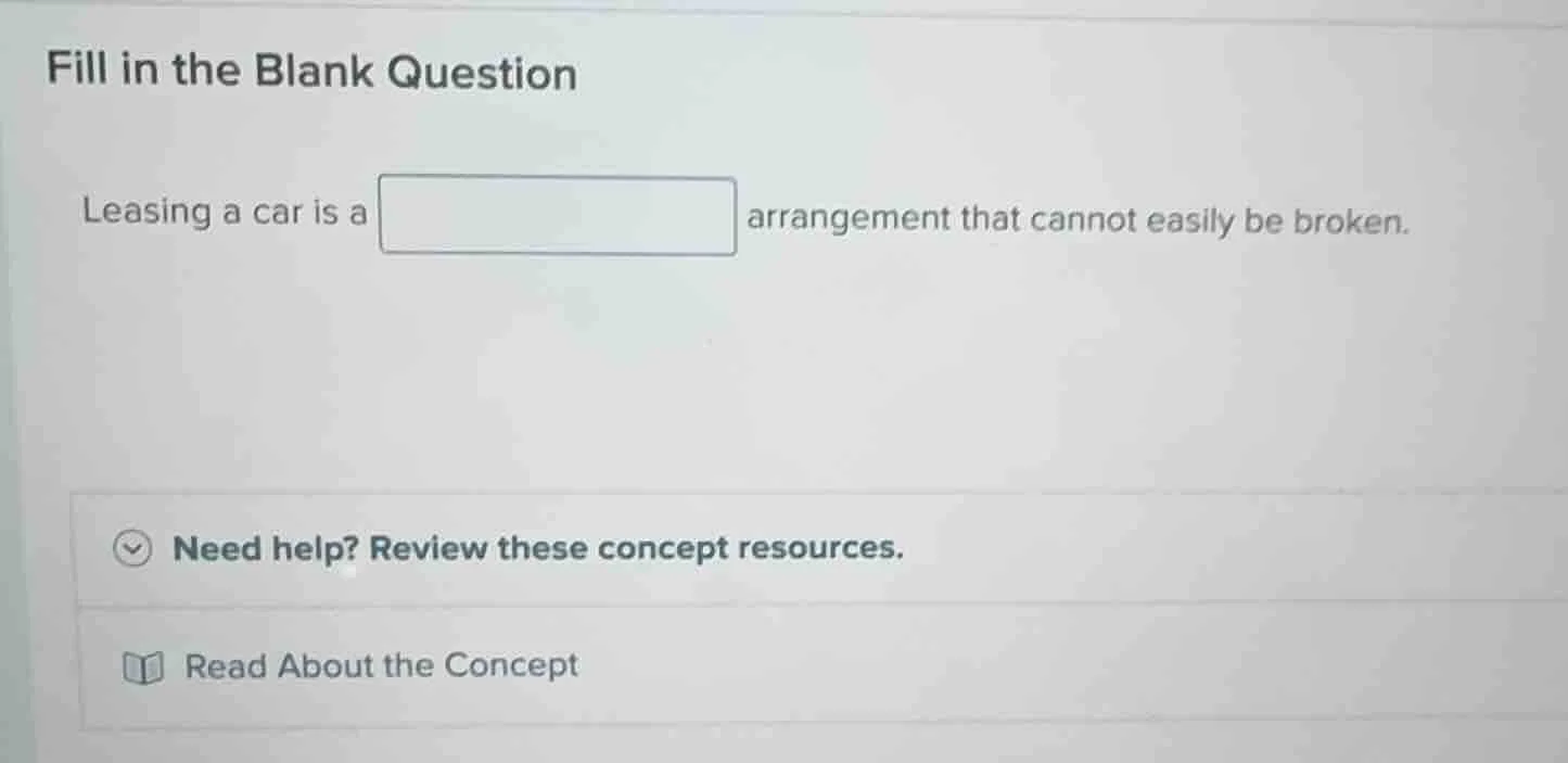 fill in the blank question leasing a car is a arrangement that cannot e…