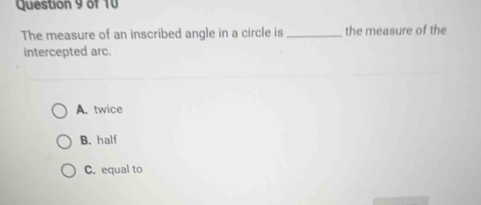 question 9 of 10 the measure of an inscribed angle in a circle is _____…