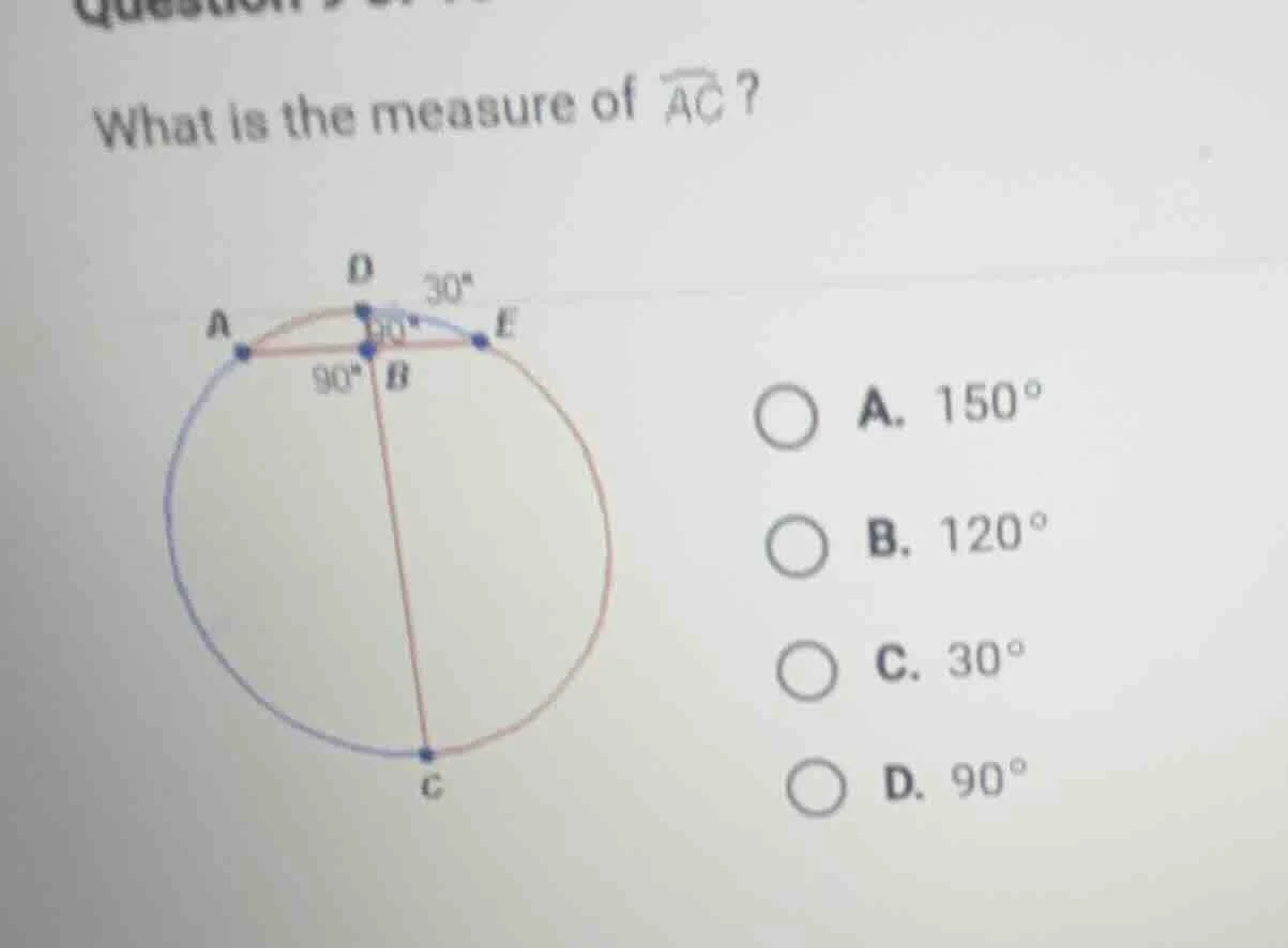 what is the measure of (overarc{ac})? a. (150^circ) b. (120^circ) c. (3…