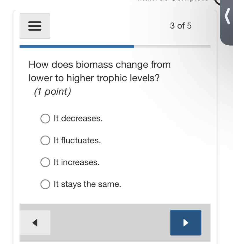 how does biomass change from lower to higher trophic levels? (1 point) …