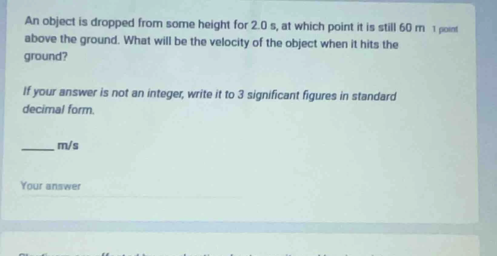 an object is dropped from some height for 2.0 s, at which point it is s…
