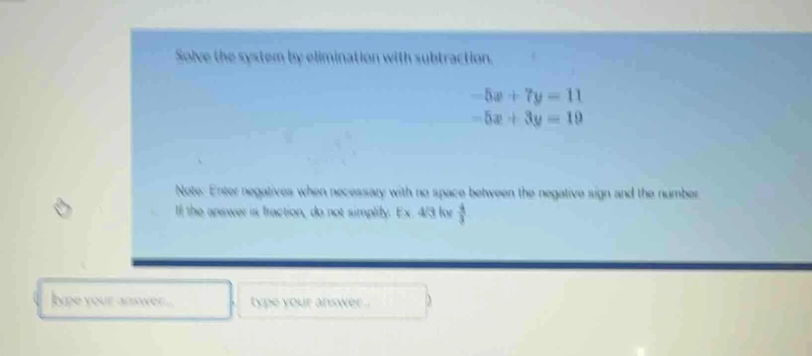 solve the system by elimination with subtraction. $-5x + 7y = 11$ $-5x …