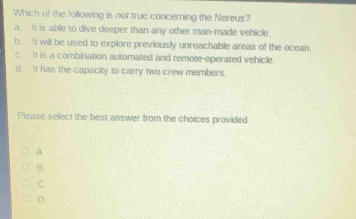 which of the following is not true concerning the nereus? a. it is able…