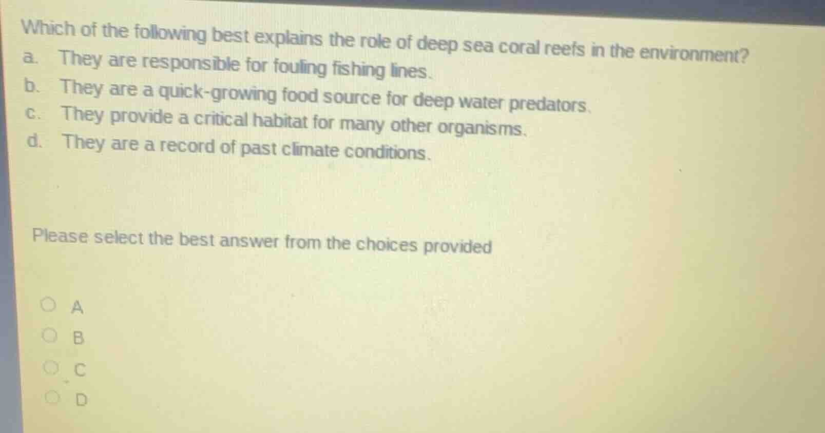 which of the following best explains the role of deep sea coral reefs i…