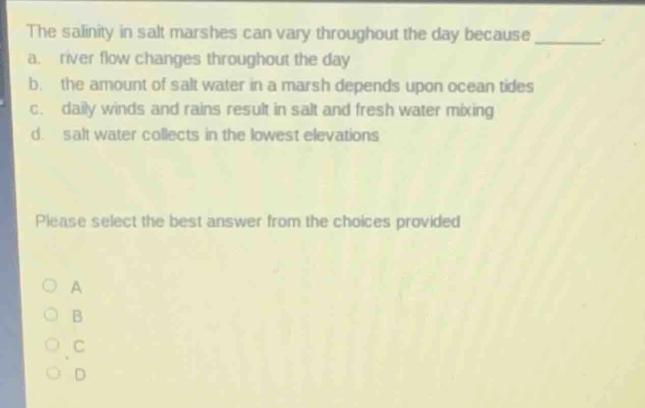 the salinity in salt marshes can vary throughout the day because ______…