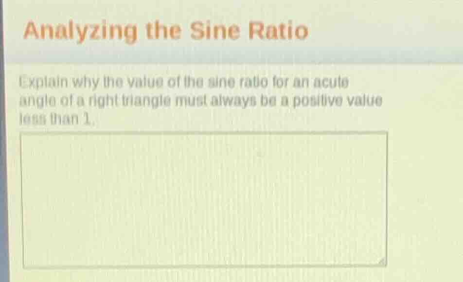 analyzing the sine ratio explain why the value of the sine ratio for an…