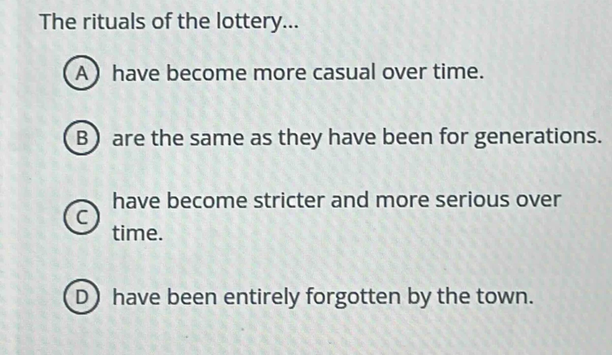the rituals of the lottery... a have become more casual over time. b ar…