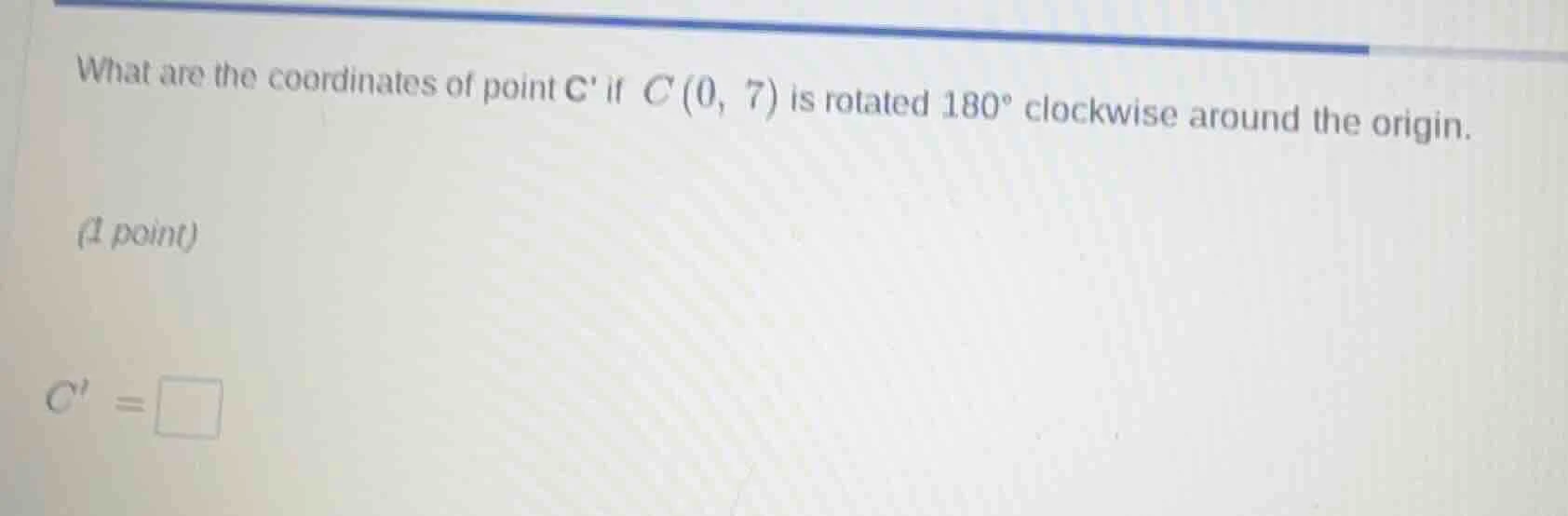 what are the coordinates of point c if c(0, 7) is rotated 180° clockwis…