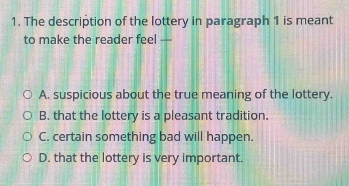 1. the description of the lottery in paragraph 1 is meant to make the r…