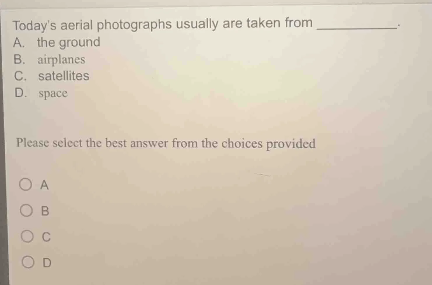 todays aerial photographs usually are taken from _________. a. the grou…