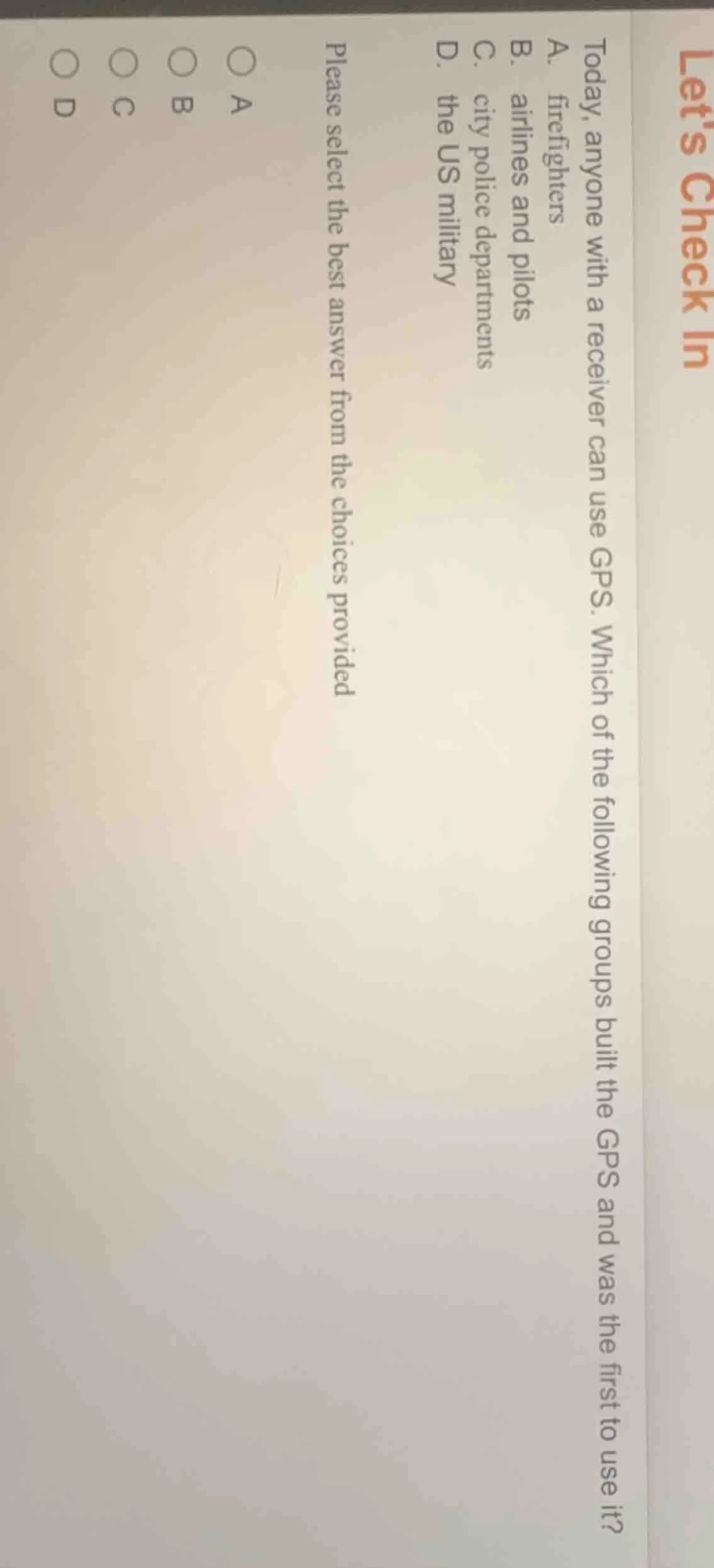 lets check in today, anyone with a receiver can use gps. which of the f…