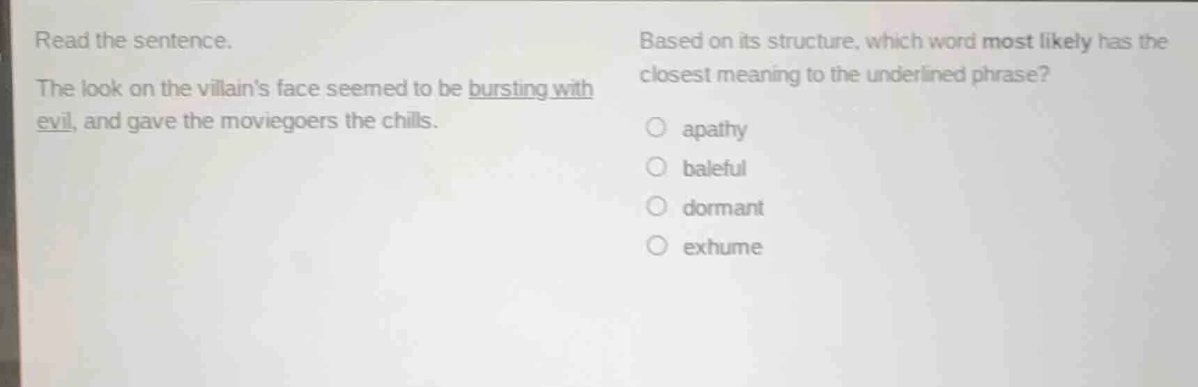 read the sentence. the look on the villains face seemed to be bursting …
