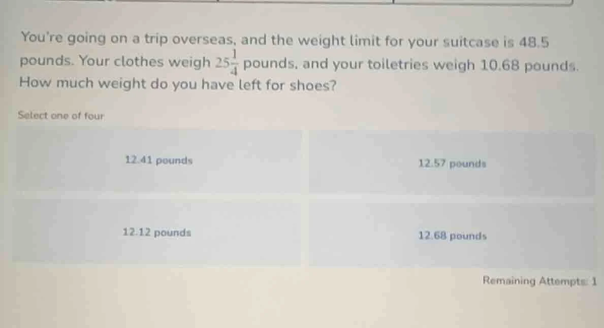 youre going on a trip overseas, and the weight limit for your suitcase …