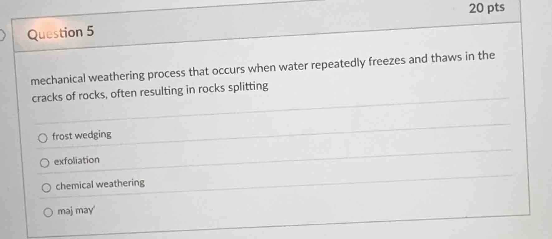 question 5 mechanical weathering process that occurs when water repeate…