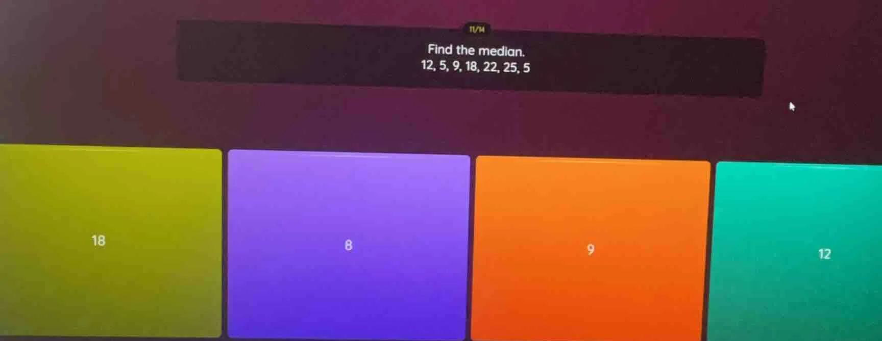 find the median. 12, 5, 9, 18, 22, 25, 5