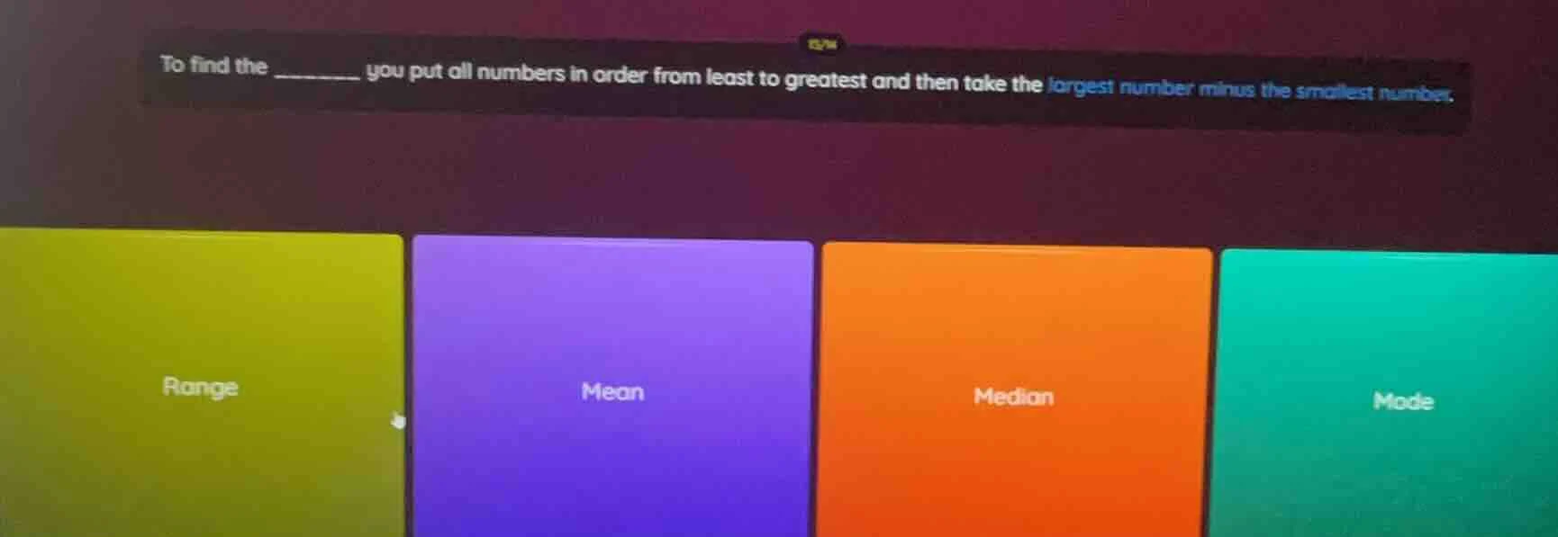 to find the _______ you put all numbers in order from least to greatest…