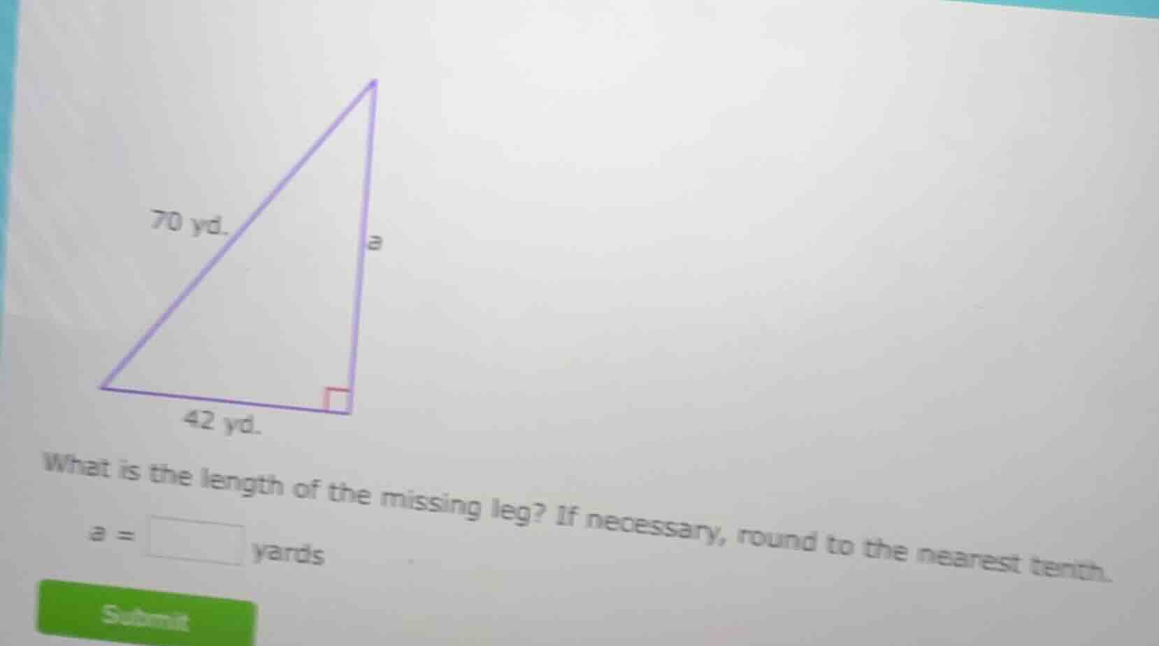 70 yd. a 42 yd. what is the length of the missing leg? if necessary, ro…