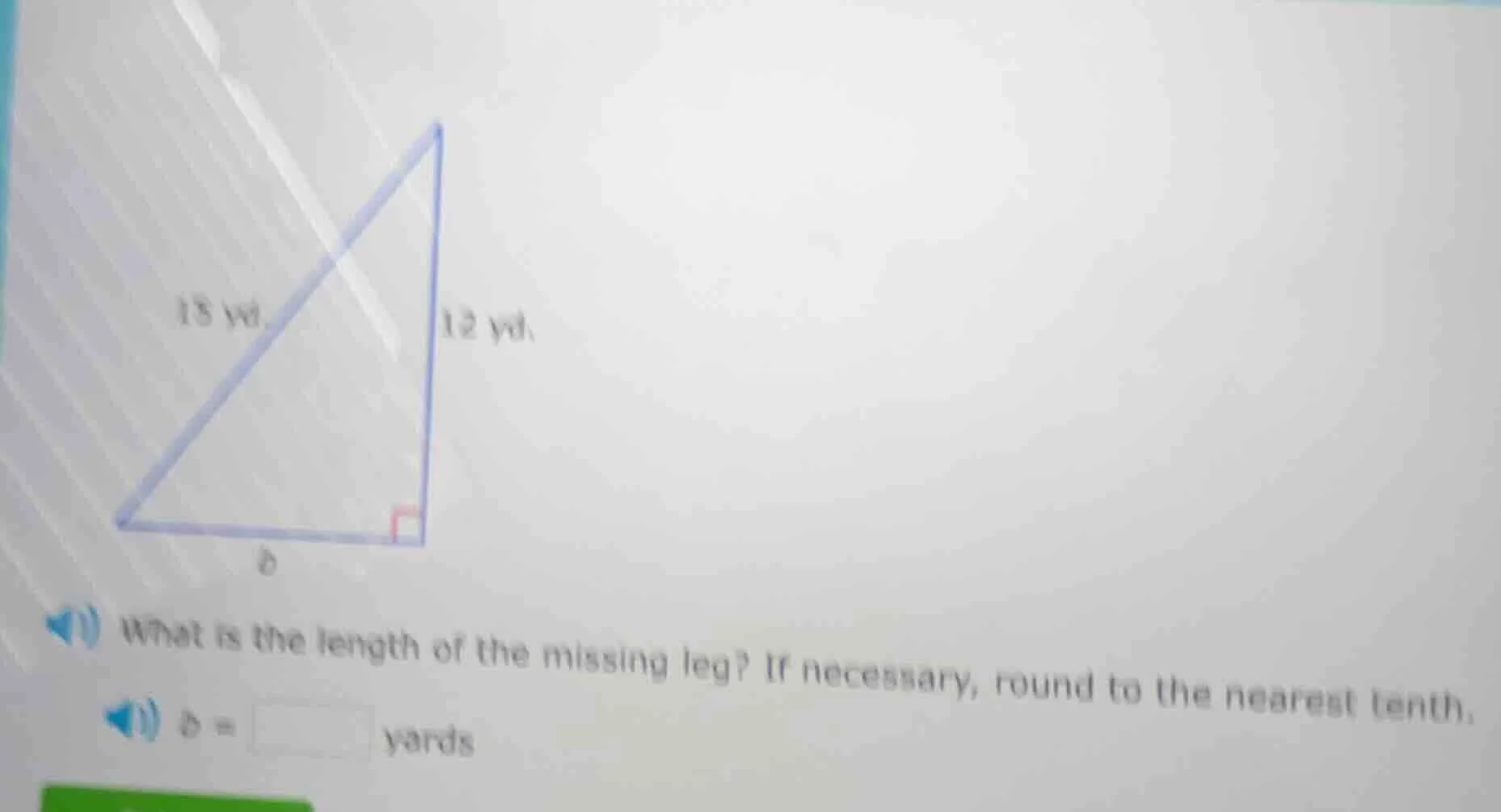 18 yd. 12 yd. b what is the length of the missing leg? if necessary, ro…